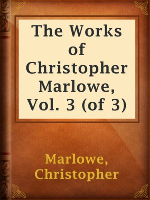cover image of The Works of Christopher Marlowe, Vol. 3 (of 3)